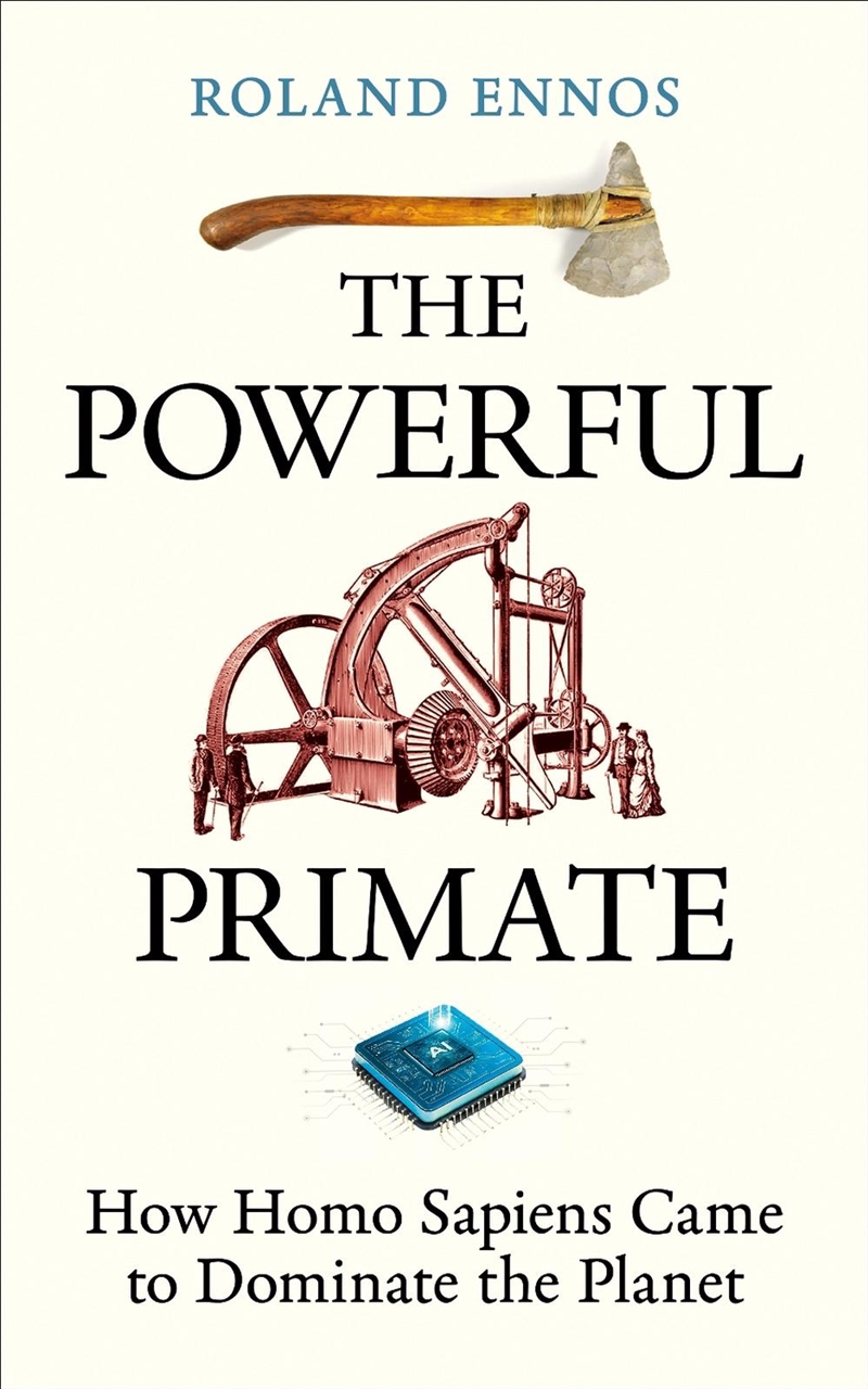 The Powerful Primate : How Homo Sapiens Came to Dominate the Planet/Product Detail/Science