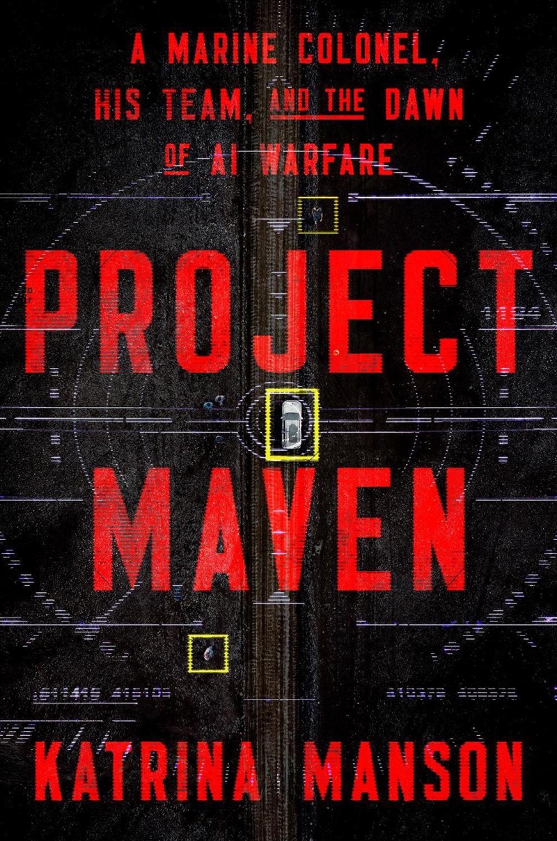 Project Maven : A Marine Colonel, His Team, and the Dawn of AI Warfare/Product Detail/History