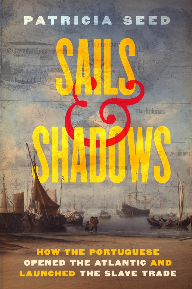 Sails and Shadows : How the Portuguese Opened the Atlantic and Launched the Slave Trade/Product Detail/History
