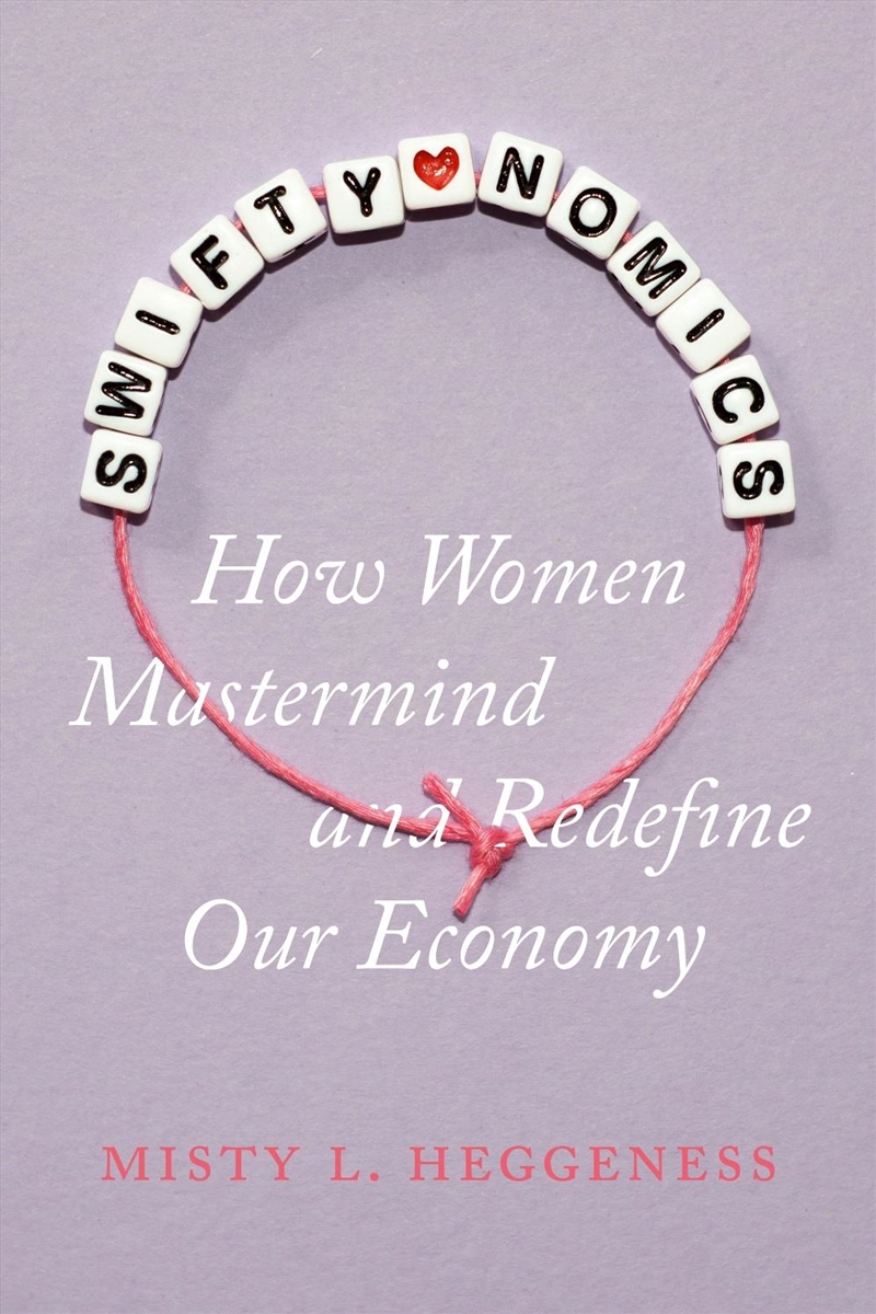 Swiftynomics : How Women Mastermind and Redefine Our Economy/Product Detail/Reading
