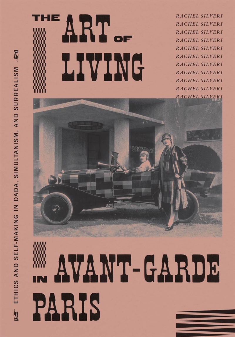 The Art of Living in Avant-Garde Paris : Ethics and Self-Making in Dada, Simultanism, and Surrealism/Product Detail/Art