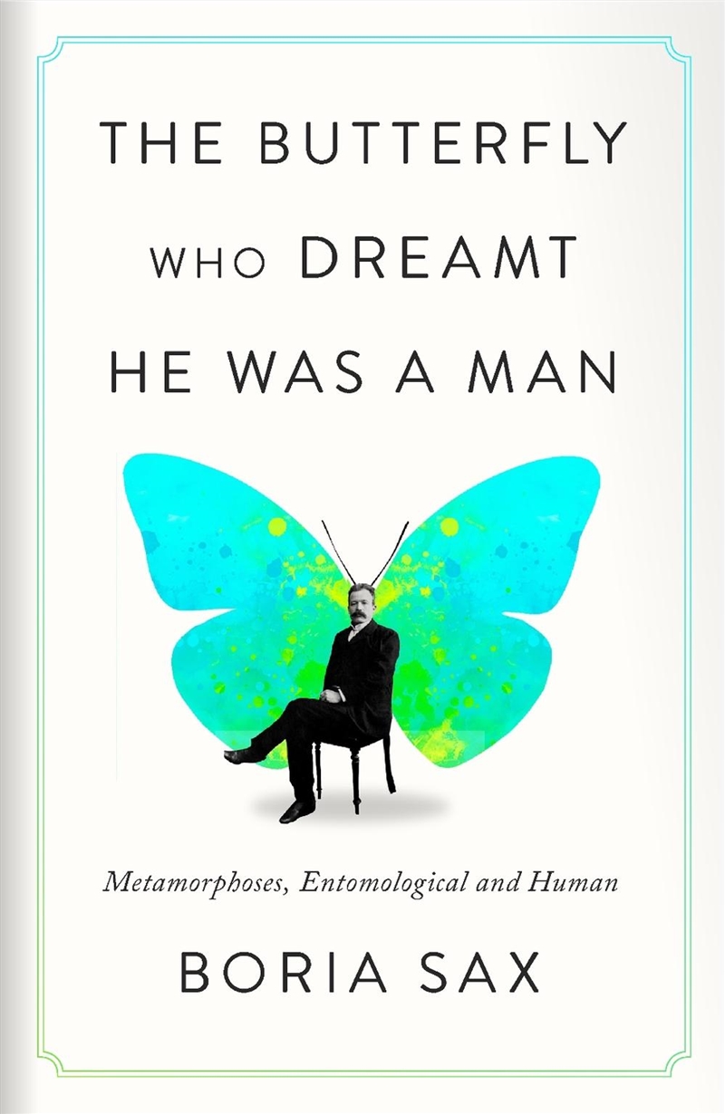 The Butterfly Who Dreamt He Was a Man : Metamorphoses, Entomological and Human/Product Detail/Animals & Nature