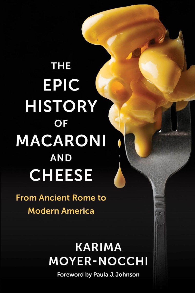 The Epic History of Macaroni and Cheese : From Ancient Rome to Modern America/Product Detail/Recipes, Food & Drink