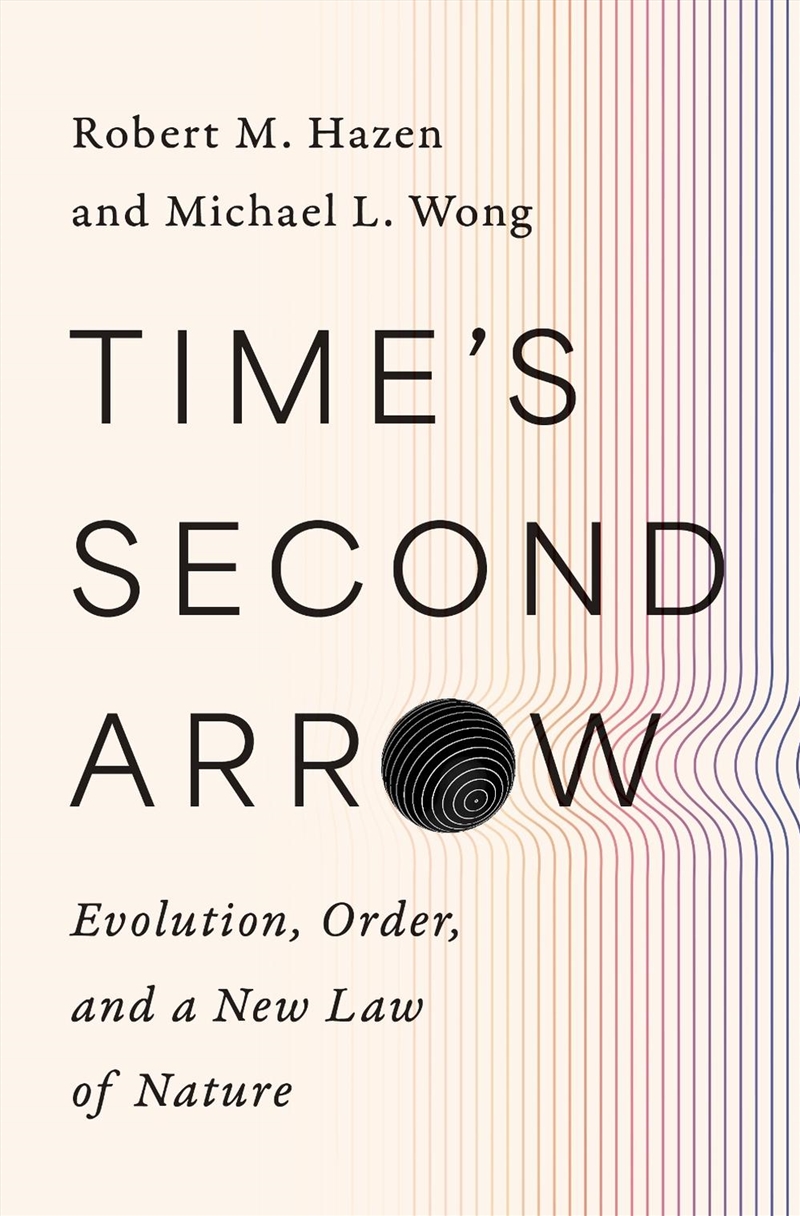 Time's Second Arrow : Evolution, Order, and a New Law of Nature/Product Detail/Science