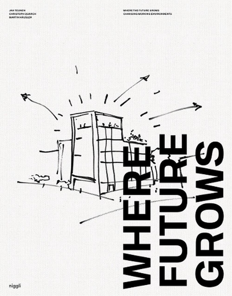 Where Future Grows : The Evolution of Work Environments/Product Detail/House and Home Design