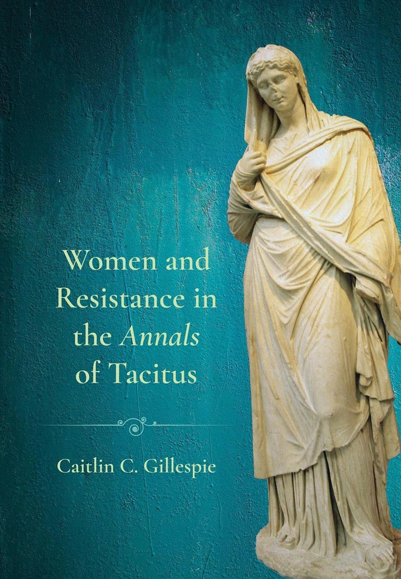 Women And Resistance In The "Annals" Of Tacitus/Product Detail/History
