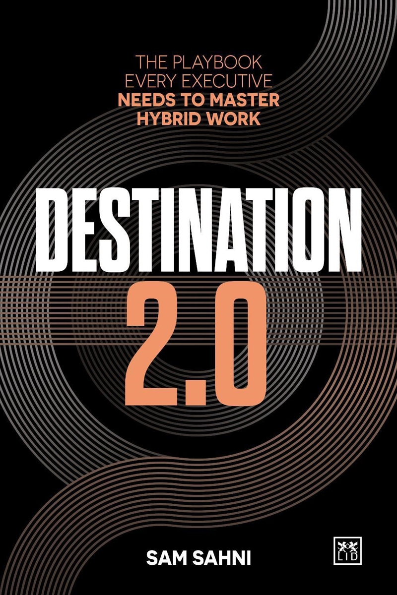 Destination 2.0 : Making Hybrid Work, Work/Product Detail/Business Leadership & Management