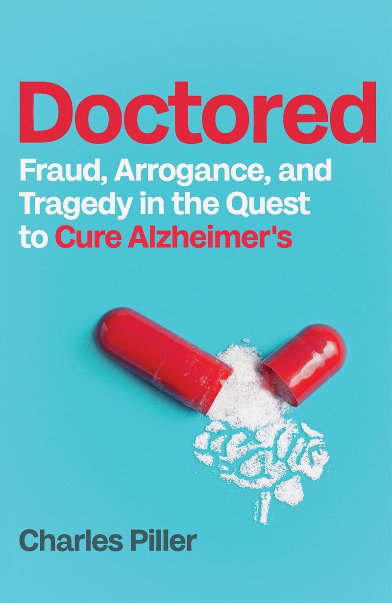 Doctored: Fraud, Arrogance and Tragedy in the Quest to Cure Alzheimers/Product Detail/Healthcare