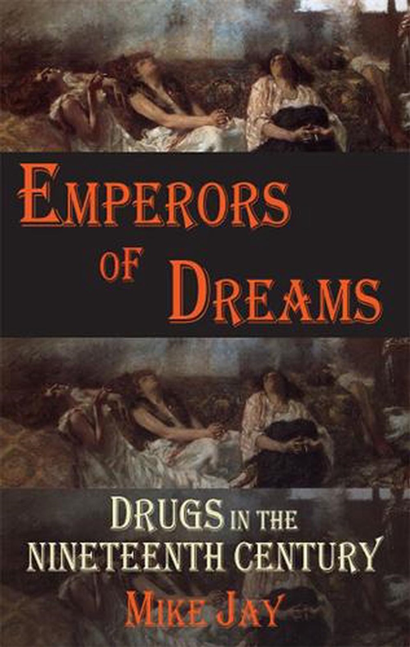 Emperor Of Dreams : Drugs In The 19Th Century/Product Detail/History