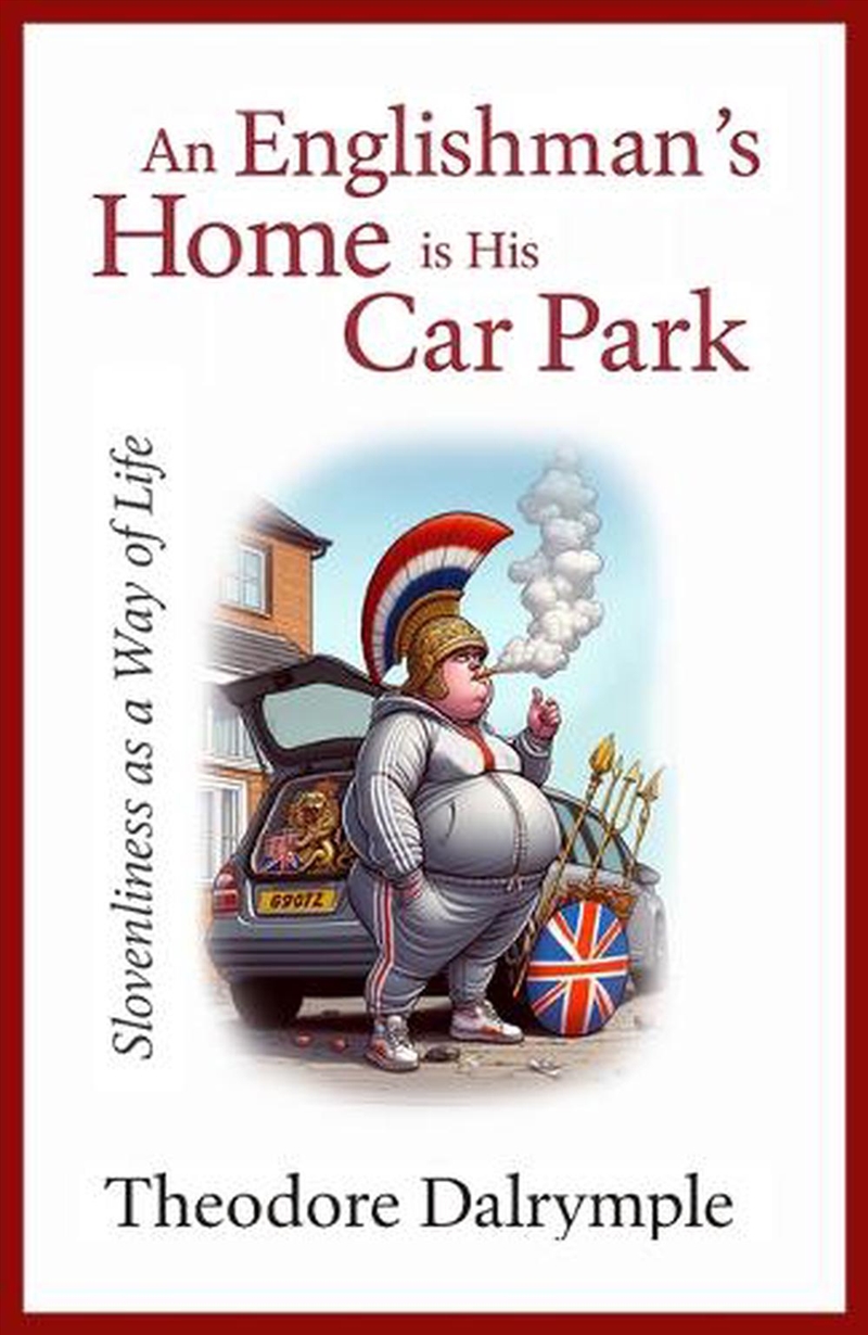 An Englishman's Home Is His Carpark : Slovenliness as a Way of Life/Product Detail/Reading