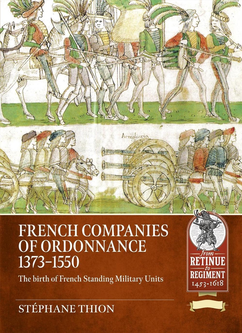 French Companies of Ordonnance 1373-1550: The Birth of French Standing Military Units/Product Detail/Military