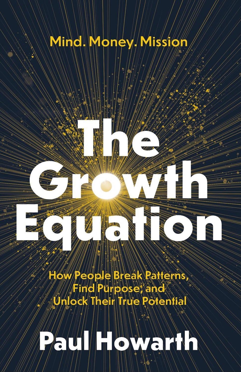 The Growth Equation : How People Break Patterns, Find Purpose, and Unlock Their True Potential/Product Detail/Self Help & Personal Development