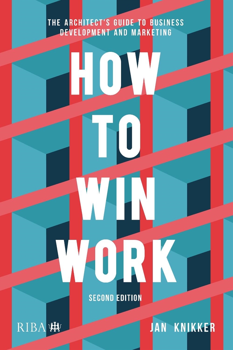 How to Win Work : The architect's guide to business development and marketing/Product Detail/House and Home Design