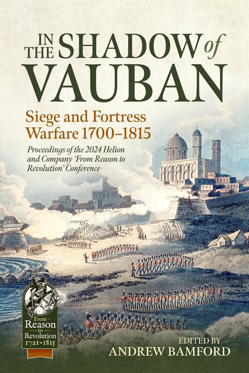 In the Shadow of Vauban: Siege and Fortress Warfare 1700-1815. Proceedings of the 2024 Helion and Co/Product Detail/Military