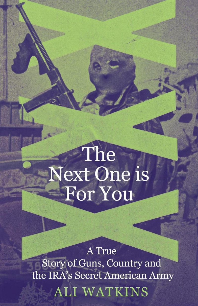 Next One Is for You: A True Story of Guns, Country and the IRA's Secret American Army/Product Detail/History