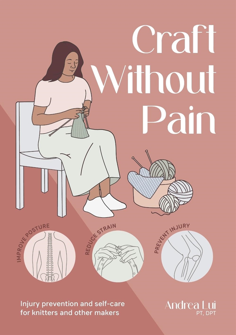 Practical Guide to Pain-Free Crafting: Anatomy for Knitters, Crocheters and Other Makers/Product Detail/Crafts & Handiwork