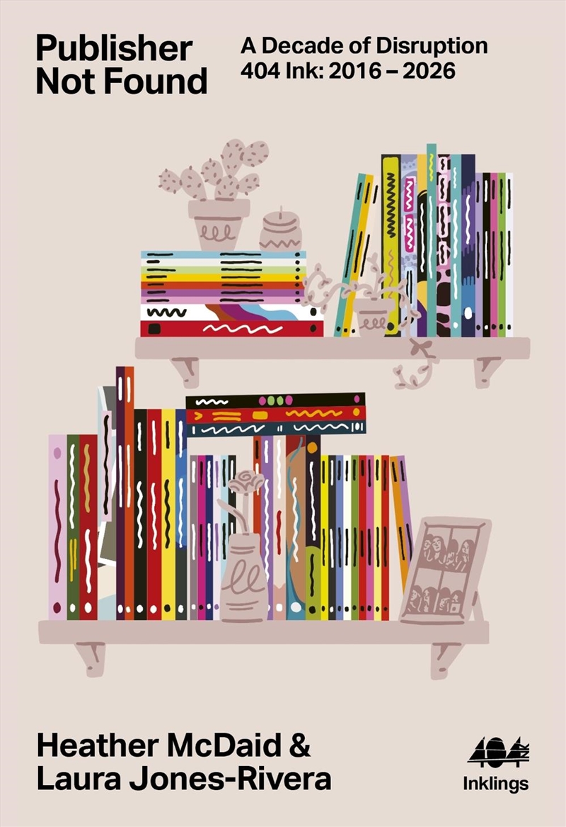 Publisher Not Found : A Decade of Disruption, 404 Ink 2016-2026/Product Detail/Business Leadership & Management