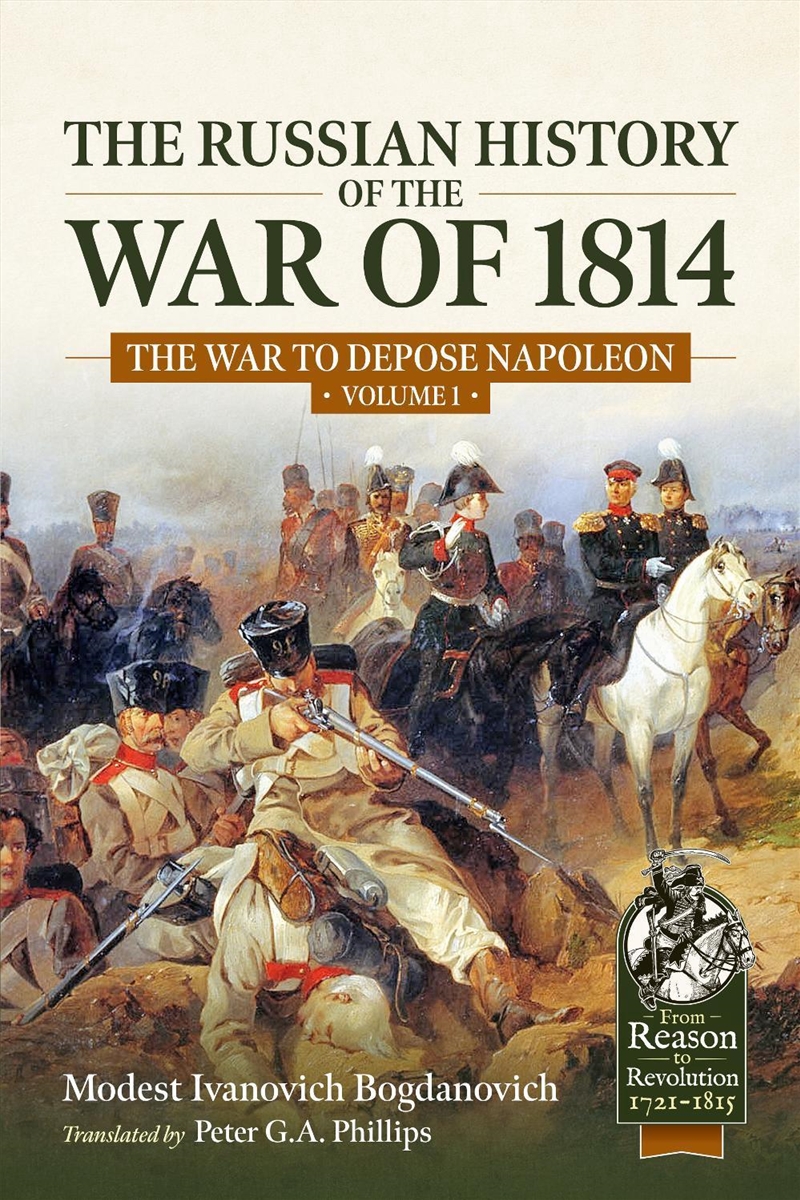 Russian History of the War of 1814 Volume 1: The War to Depose Napoleon/Product Detail/Military
