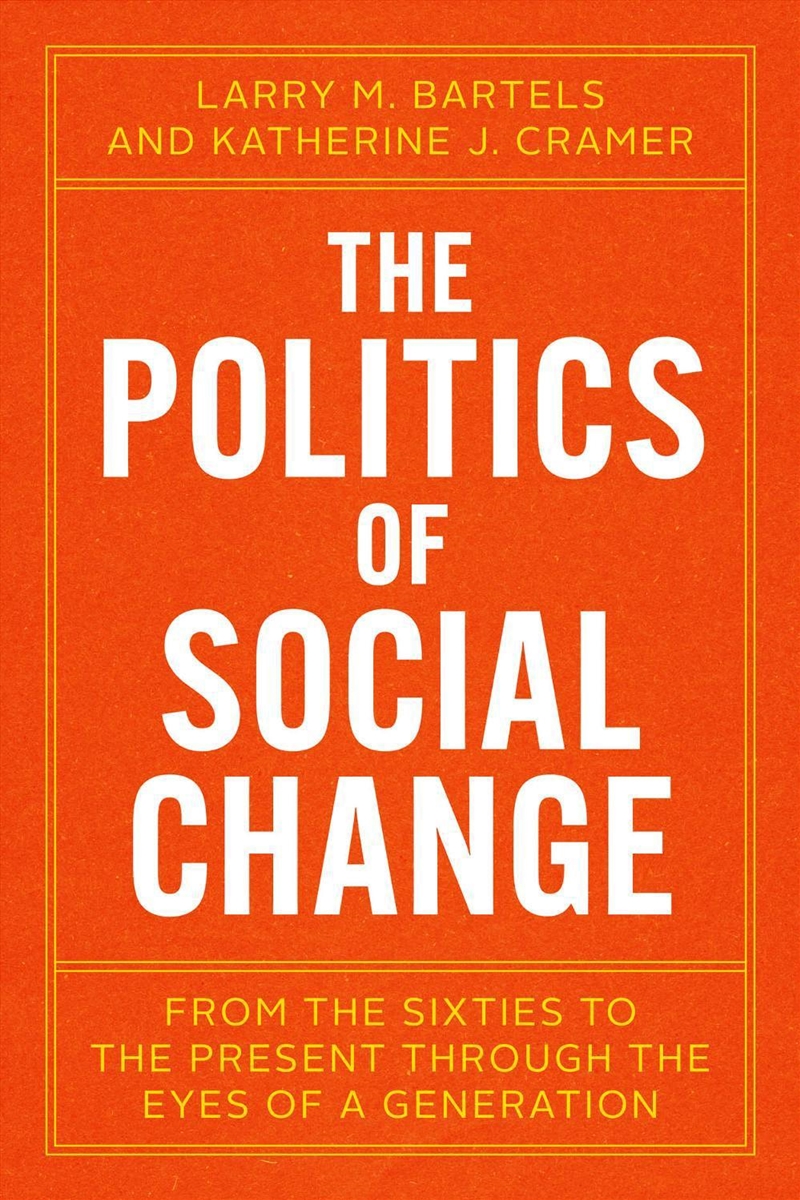 The Politics of Social Change : From the Sixties to the Present Through the Eyes of a Generation/Product Detail/Politics & Government