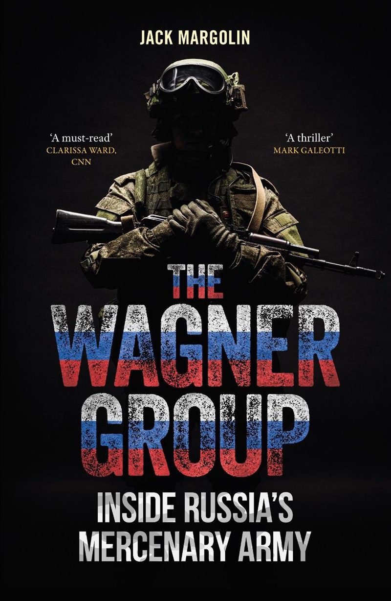 The Wagner Group : Inside Russia’s Mercenary Army/Product Detail/History