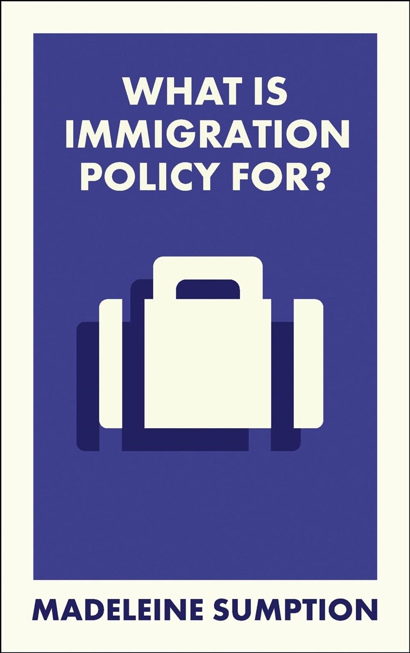 What Is Immigration Policy For?/Product Detail/Politics & Government