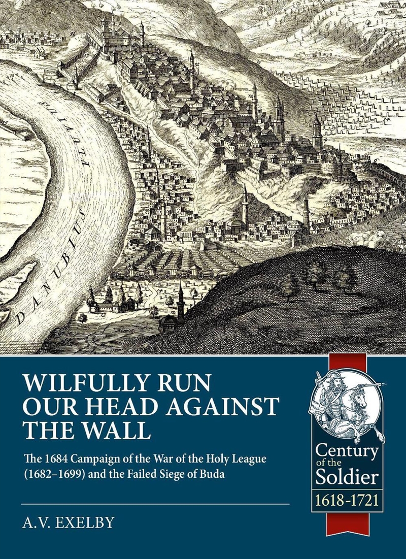 Wilfully run our head against the wall: The 1684 Campaign of the War of the Holy League (1682 1699)/Product Detail/Military