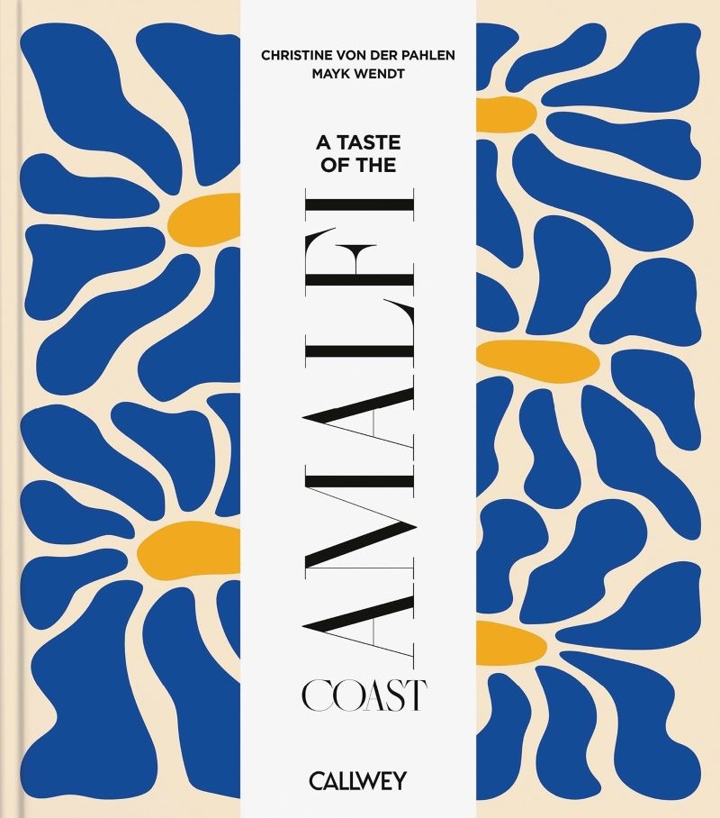 Taste of the Amalfi Coast: Places of longing, original recipes and insider tips/Product Detail/Recipes, Food & Drink