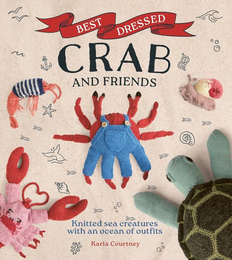 Best Dressed Crab and Friends: Knitted Sea Creatures with an Ocean of Outfits/Product Detail/Crafts & Handiwork