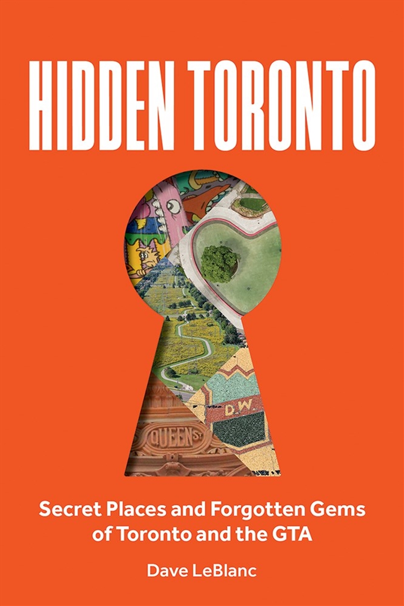 Hidden Toronto: Secret Places and Forgotten Gems of Toronto and the GTA/Product Detail/Travel & Holidays