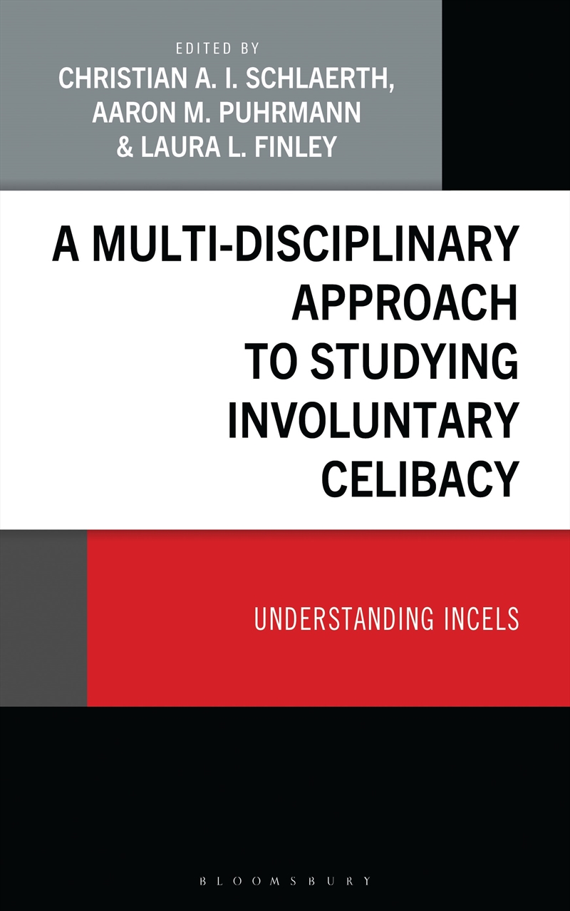 A Multi-Disciplinary Approach to Studying Involuntary Celibacy: Understanding Incels/Product Detail/Society & Culture