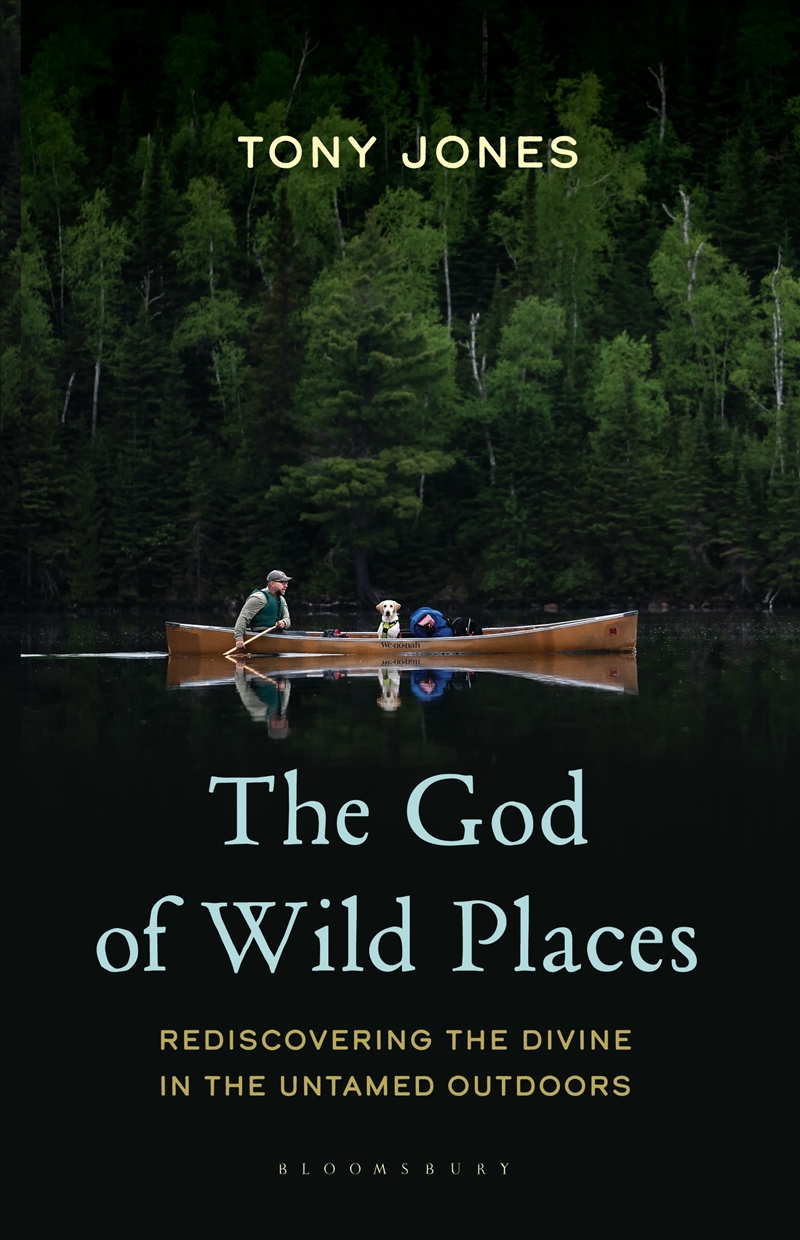 The God of Wild Places: Rediscovering the Divine in the Untamed Outdoors/Product Detail/Reading