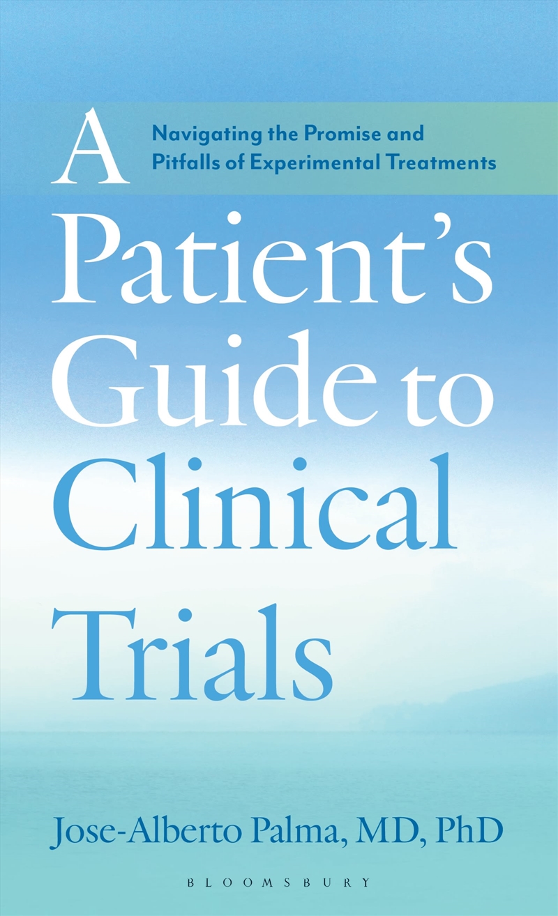 A Patient's Guide to Clinical Trials: Navigating the Promise and Pitfalls of Experimental Treatments/Product Detail/Healthcare