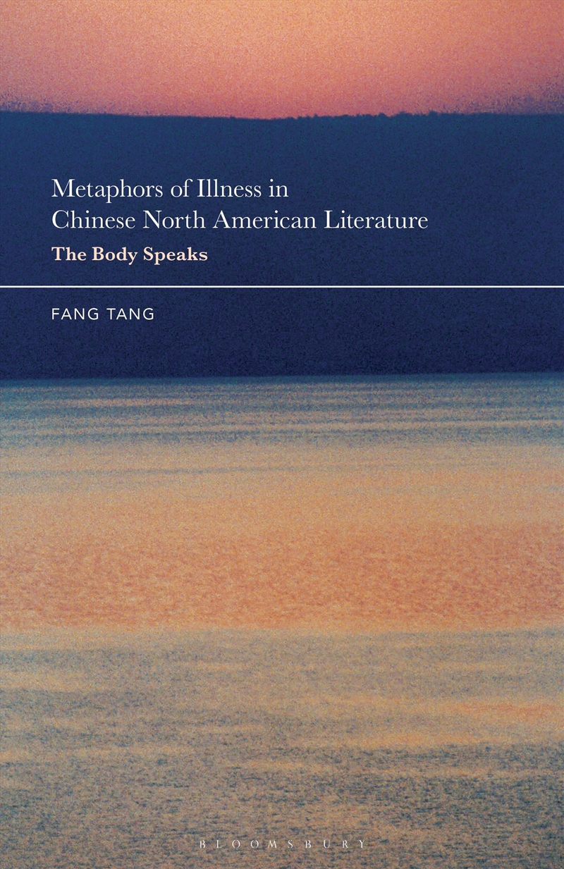 Metaphors of Illness in Chinese North American Literature: The Body Speaks/Product Detail/Literature & Poetry