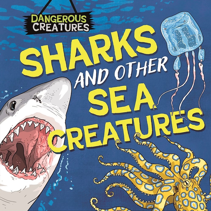 Dangerous Creatures: Sharks and Other Sea Creatures/Product Detail/Childrens