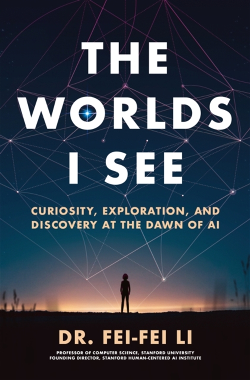 The Worlds I See : Curiosity, Exploration, and Discovery at the Dawn of AI/Product Detail/Biographies & True Stories