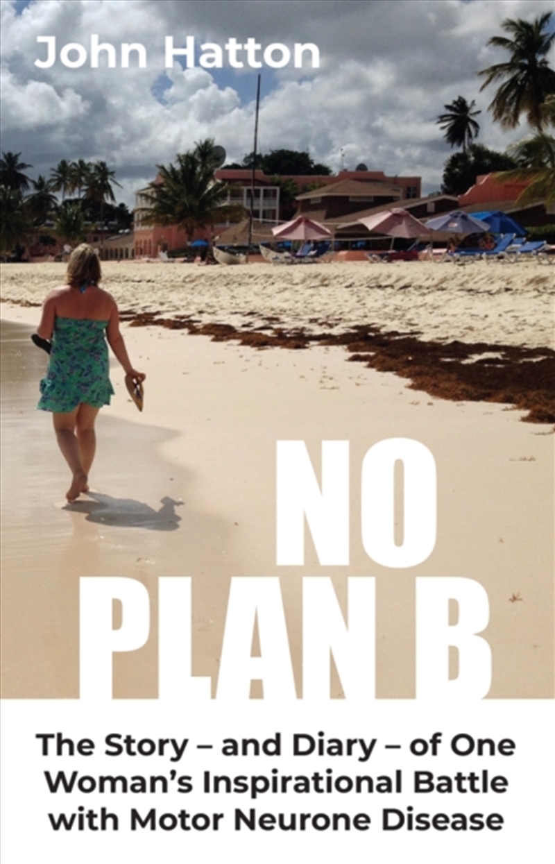 No Plan B : The Story – and Diary – of One Woman’s Inspirational Battle with Motor Neurone Disease/Product Detail/Reading