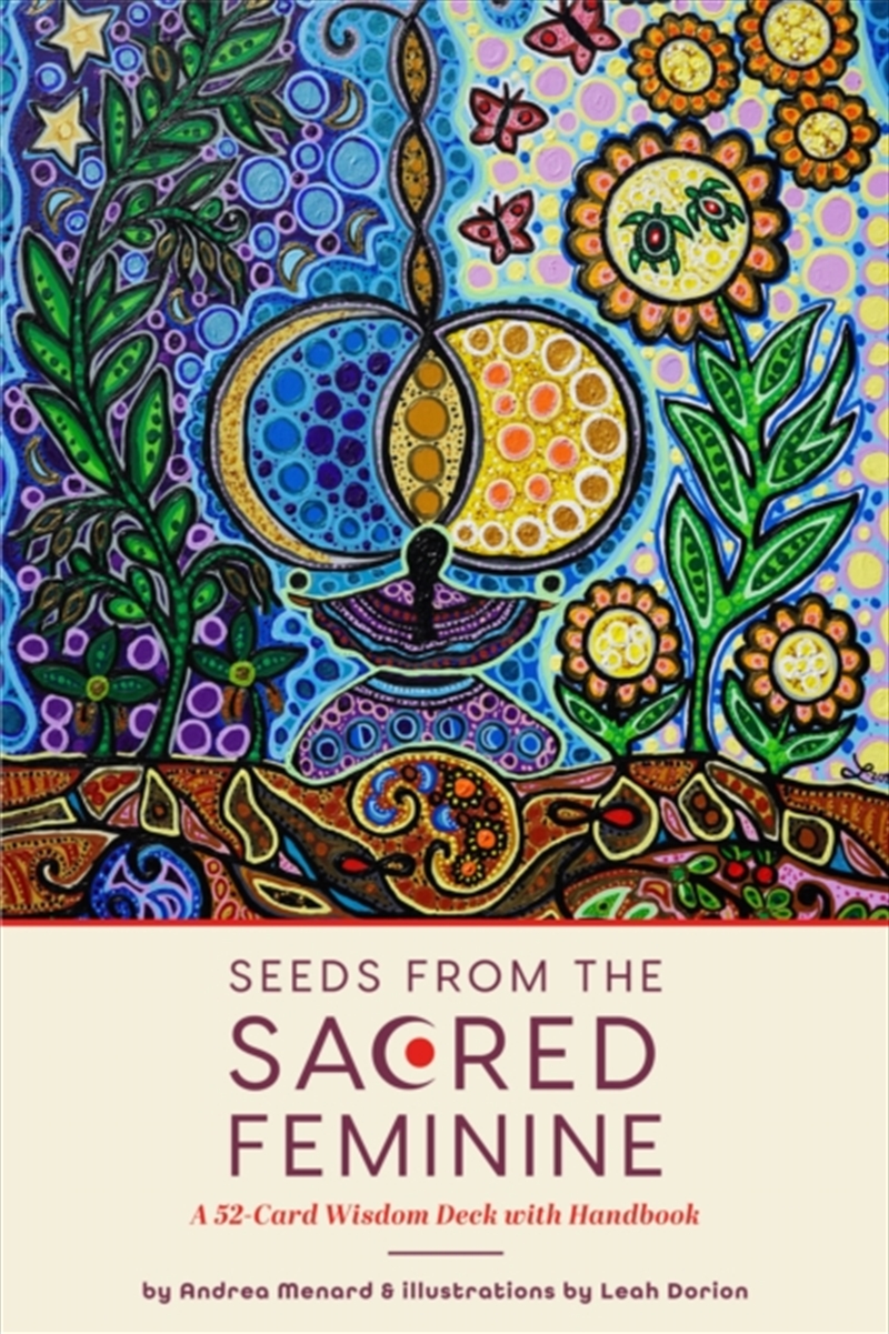 Seeds from the Sacred Feminine : A 52-Card Wisdom Deck with Handbook (Oracle Deck, Inspirational Car/Product Detail/Religion & Beliefs