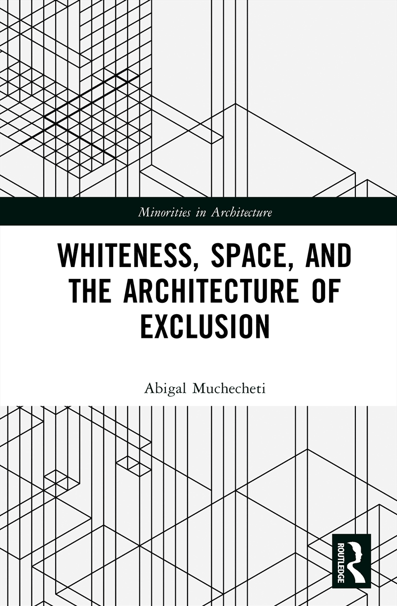 Whiteness, Space, and the Architecture of Exclusion/Product Detail/Architecture