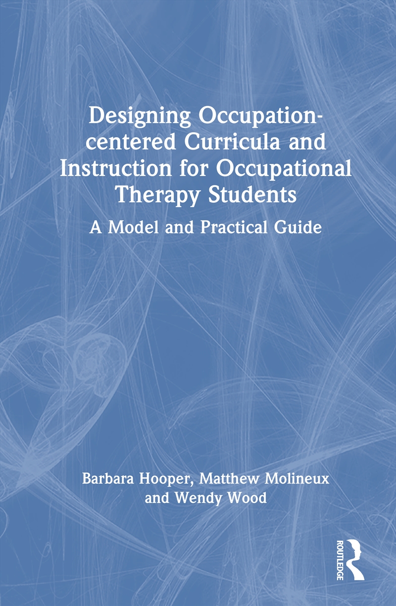 Designing Occupation-centered Curricula and Instruction for Occupational Therapy Students/Product Detail/Healthcare