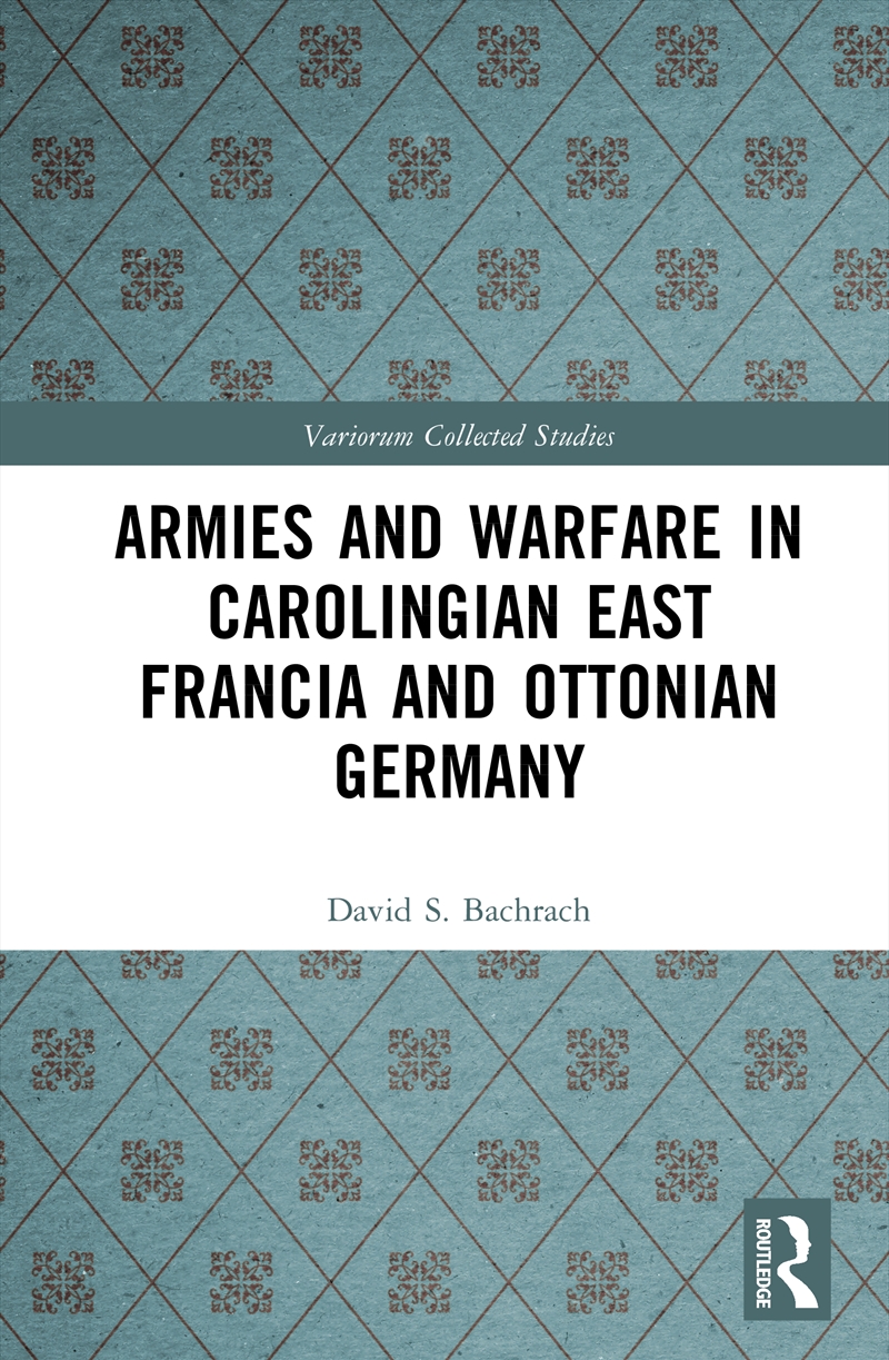 Armies and Warfare in Carolingian East Francia and Ottonian Germany/Product Detail/History