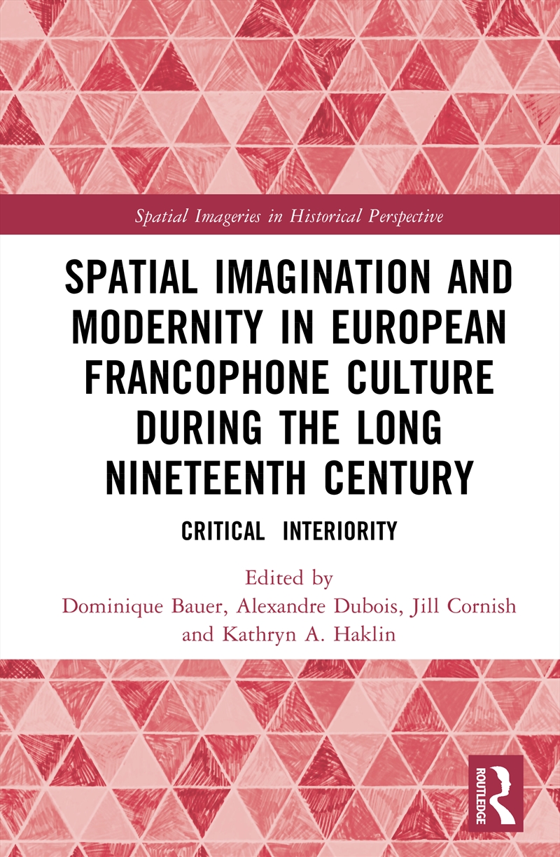 Spatial Imagination and Modernity in European Francophone Culture During the Long Nineteenth Century/Product Detail/Architecture