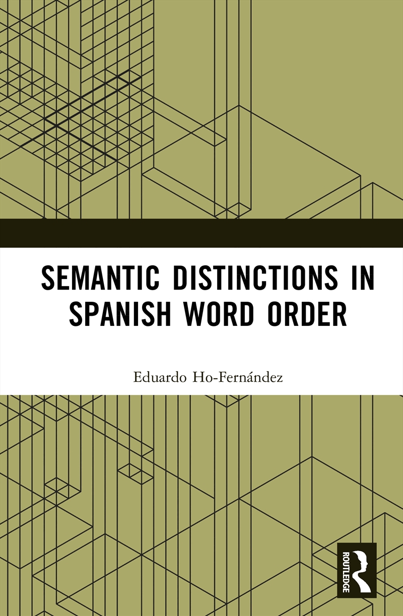 Semantic Distinctions in Spanish Word Order/Product Detail/Language & Linguistics
