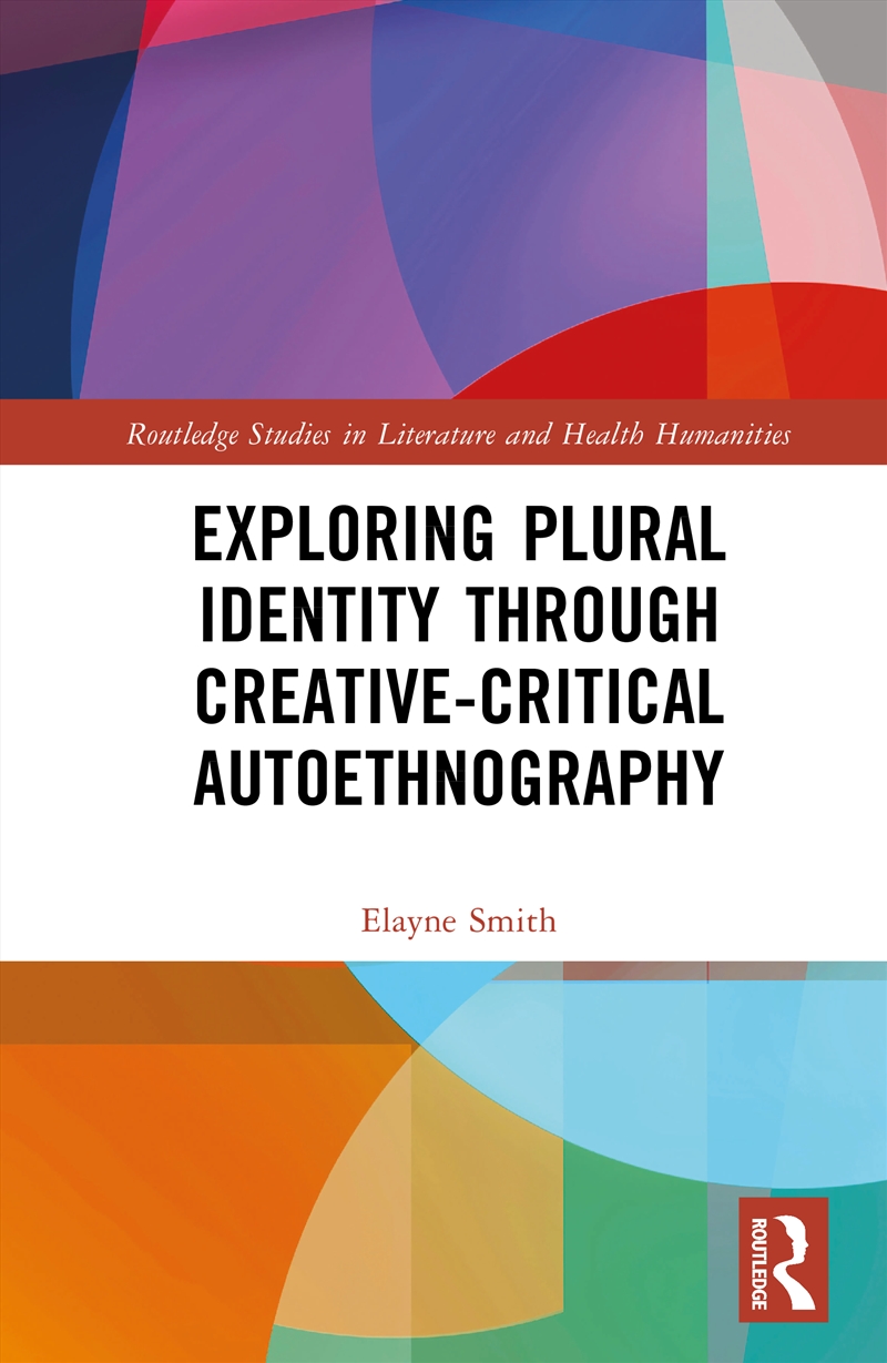 Exploring Plural Identity Through Creative-Critical Autoethnography/Product Detail/Literature & Poetry