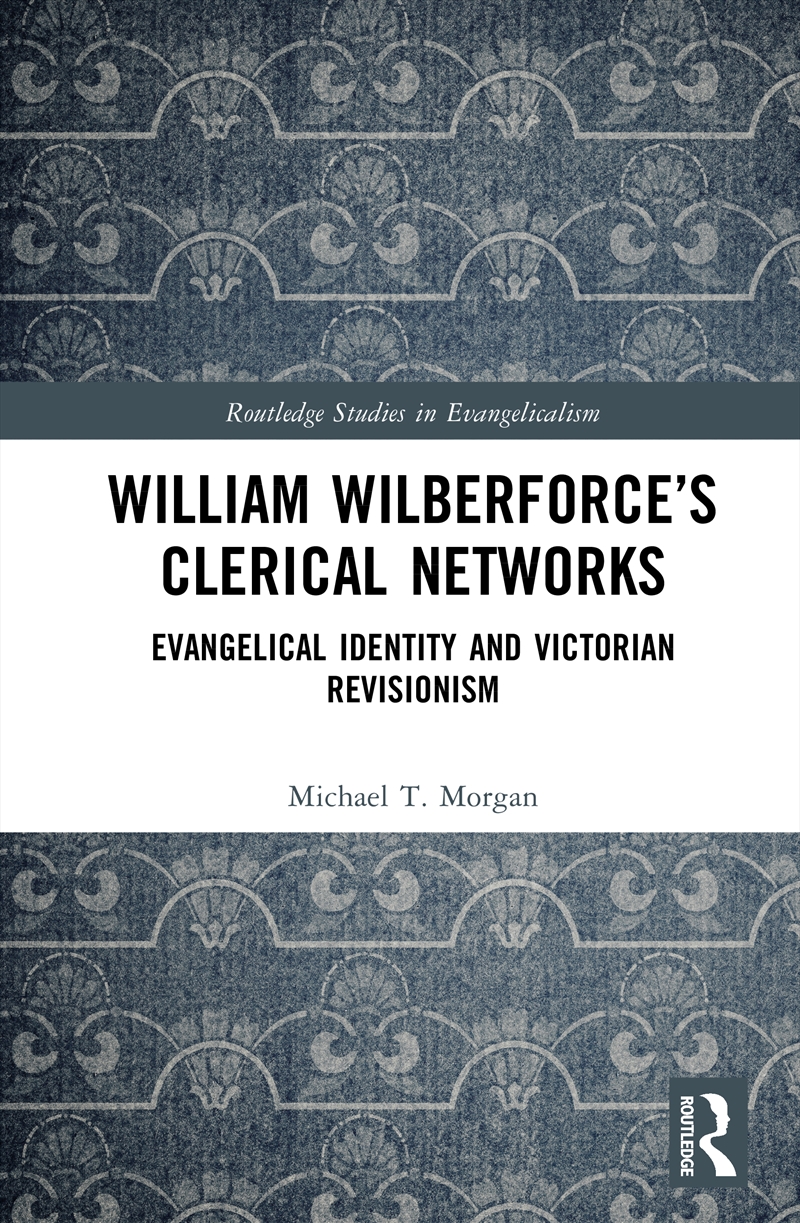 William Wilberforce’s Clerical Networks/Product Detail/Religion & Beliefs