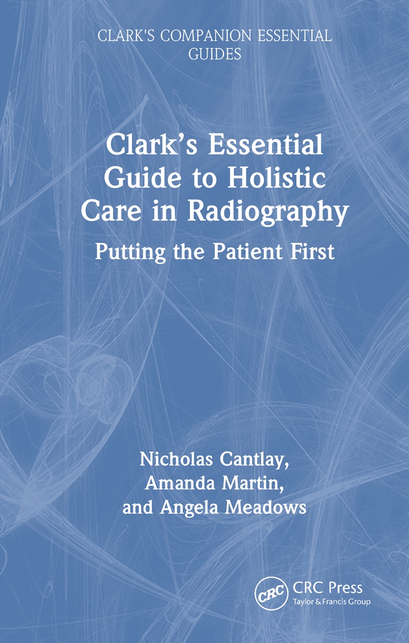 Clark’s Essential Guide to Holistic Care in Radiography/Product Detail/Healthcare