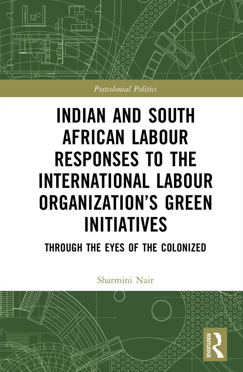 Indian and South African Labor Responses to the International Labor Organization’s Green Initiatives/Product Detail/Politics & Government