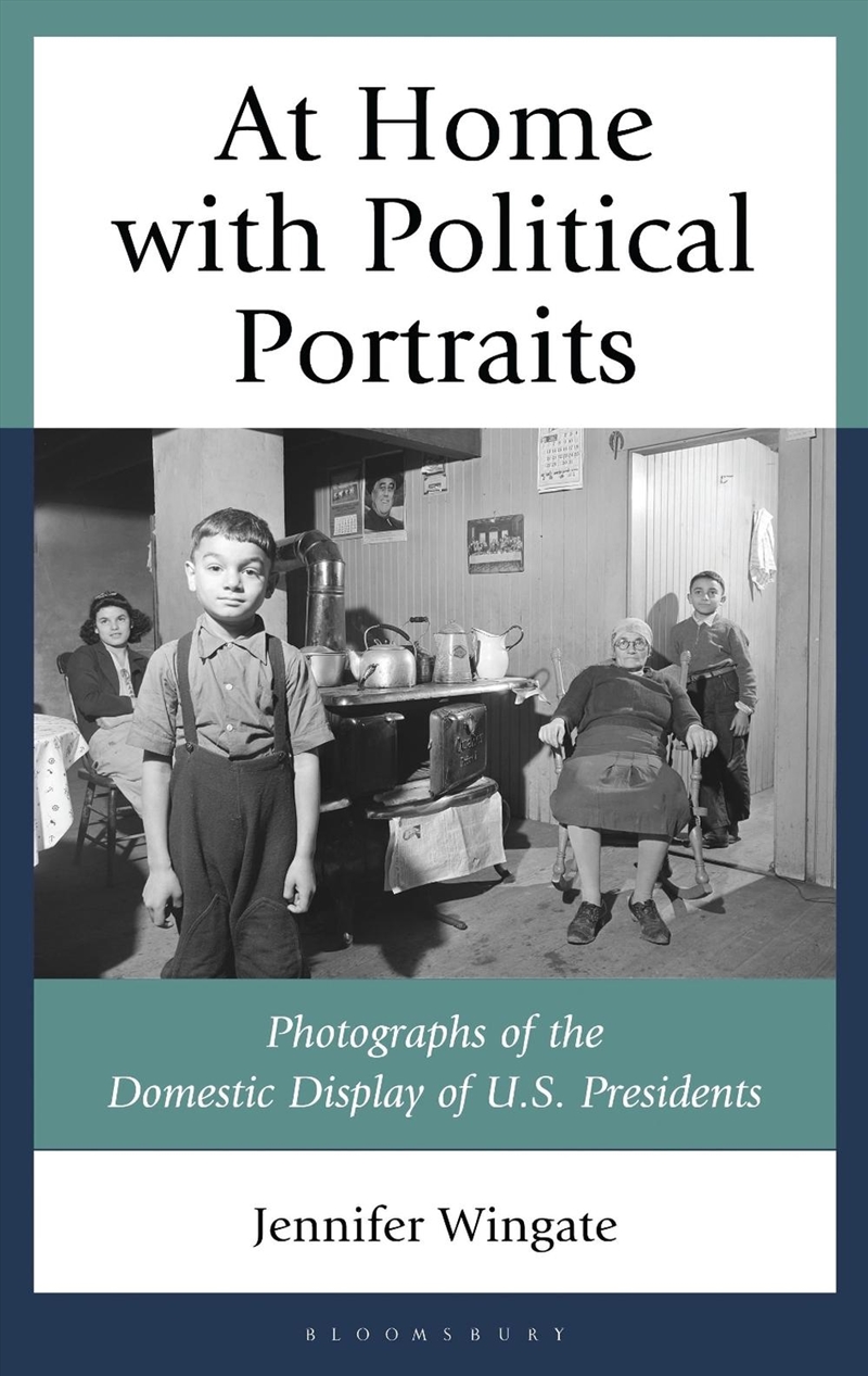 At Home With Political Portraits: Photographs Of The Domestic Display Of U.S. Presidents/Product Detail/Politics & Government