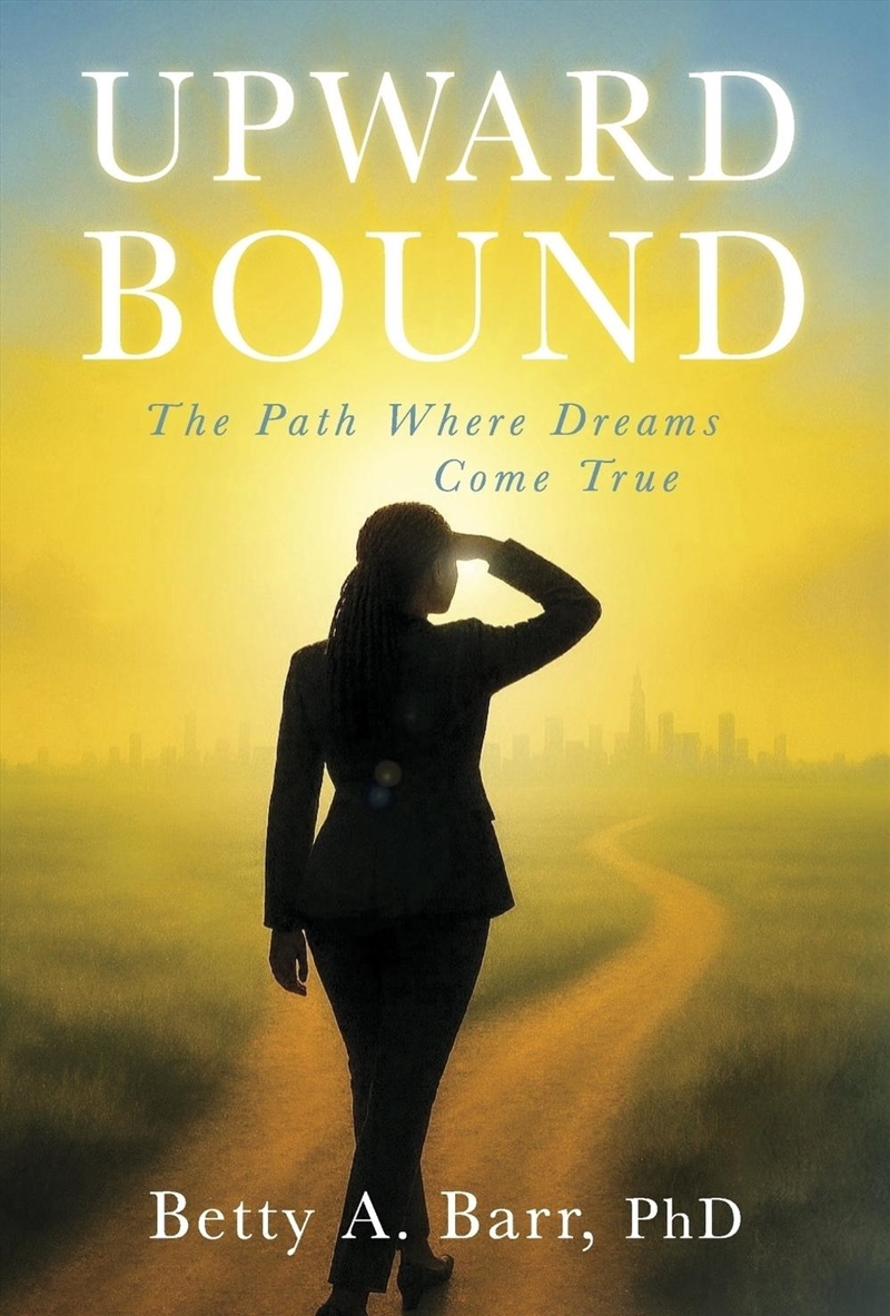 Upward Bound: The Path Where Dreams Come True/Product Detail/Reading