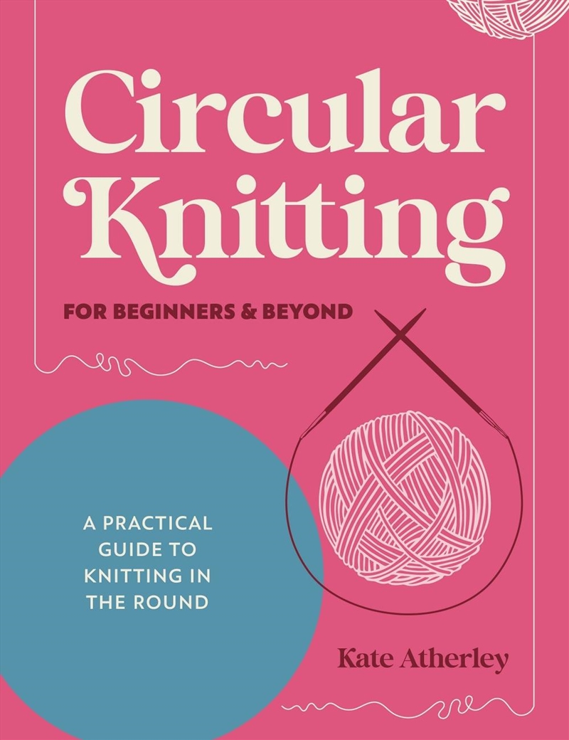Circular Knitting for Beginners & Beyond: A Practical Guide to Knitting in the Round/Product Detail/Crafts & Handiwork