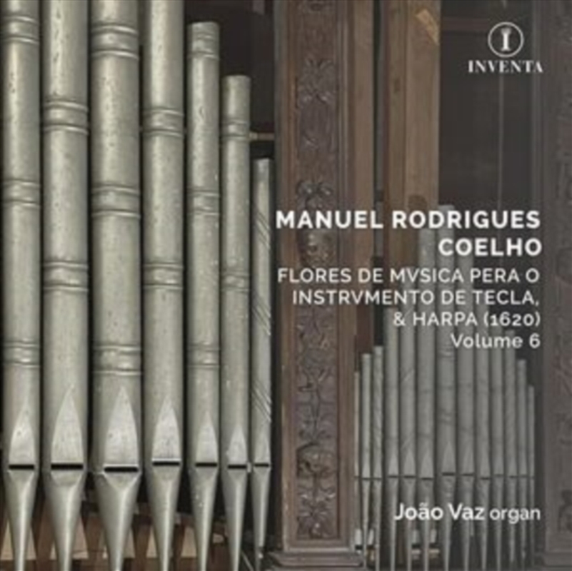 Manuel Rodrigues Coelho: Flores De Musica Pera O Instrumento De Tecla / & Harpa 1620 / Volume 6/Product Detail/Classical